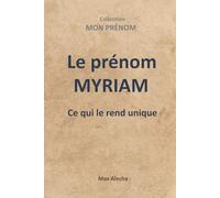 Le prénom Myriam : Ce qui le rend unique: 6 (Mon prénom)