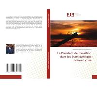 Le Président de transition dans les Etats d'Afrique noire en crise