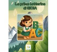 Le prime letterine di GIOIA: Un viaggio tra le lettere, passo dopo passo!