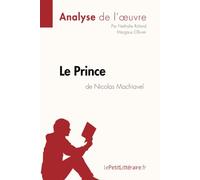 Le Prince de Nicolas Machiavel (Analyse de l'œuvre): Analyse complète et résumé détaillé de l'oeuvre (Fiche de lecture)