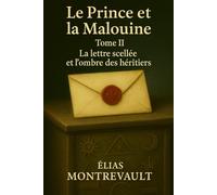 Le Prince et la Malouine - Les Gardiens du Lys: Tome II - La lettre scellée et l'ombre des héritiers