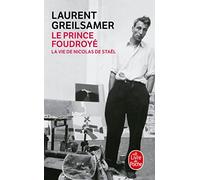 Le prince foudroye. La vie de Nicolas de Stael (Le Livre de Poche)