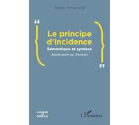Le principe d’incidence: Sémantique et syntaxe Application au français (Langue Et Parole - Recherches En Sciences Du Langage)