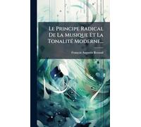 Le Principe Radical De La Musique Et La Tonalité Moderne...