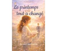 Le printemps où tout a changé: Une romance adolescente sur les premiers amours et les choix qui changent une vie - Tome 1 (Les saisons de mon coeur)