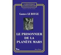 Le Prisonnier de la Planète Mars: Texte Intégral - Collection Anticipation & Merveilleux Scientifique, Édition Enrichie d'une Préface Historique (Le Cycle de Mars)