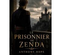 Le Prisonnier de Zenda: par Anthony Hope