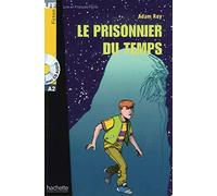 Le prisonnier du temps. Lektüre und Audio-CD: Niveau A2