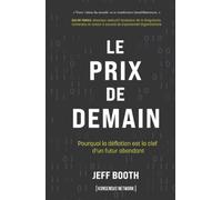 Le Prix de Demain: Pourquoi la déflation est la clef d’un futur abondant