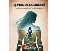 Le prix de la liberté: Comment j'ai échappé à l'enfer et repris ma liberté