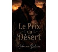 Le Prix du Désert: Une Dark Romance Western de pouvoir, dettes, danger, obsession et désir interdit (Dark Romance : Hommes Dominants, Obsession Dangereuse et Érotisme Psychologique Intense)