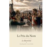 Le Prix du Nom: Tome II - Le Maréchal