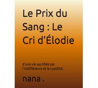 Le Prix du Sang : Le Cri d’Élodie: d’une vie sacrifiée par l’indifférence et la cupidité.