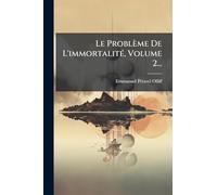 Le Problème De L'immortalité, Volume 2...