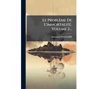 Le Problème De L'immortalité, Volume 2...