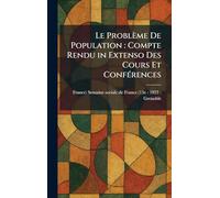 Le Problème De Population: Compte Rendu in Extenso Des Cours Et ConfÃ(c)rences