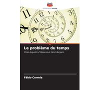 Le problème du temps: Chez Augustin d'Hippone et Henri Bergson