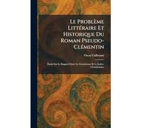Le Problème LittÃ(c)raire Et Historique Du Roman Pseudo mentin: Étude Sur Le Rapport Entre Le Gnosticisme Et Le JudÃ(c)o-Christianisme