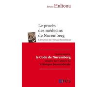 LE PROCÈS DES MÉDECINS DE NUREMBERG: L'IRRUPTION DE L'ÉTHIQUE MÉDICALE MODERNE