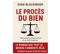 Le Procès du Bien: Roman de la cancel culture et du délit d’opinion