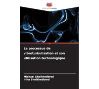 Le processus de vibroturbulisation et son utilisation technologique