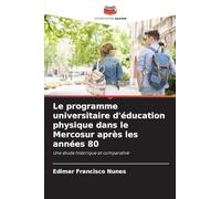 Le programme universitaire d'éducation physique dans le Mercosur après les années 80: Une étude historique et comparative