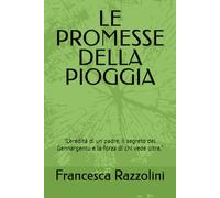 LE PROMESSE DELLA PIOGGIA: "L’eredità di un padre, il segreto del Gennargentu e la forza di chi vede oltre." (La Trilogia degli Elementi Perduti)