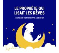 Le prophète qui lisait les rêves: Une histoire du prophète Youssouf à deviner avec indices - récit islamique pour enfants 6-10 ans (Histoires de ... et éducative pour les enfants (6-10 ans))