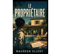 Le Propriétaire: Ils l’ont tous rencontré. Pourtant, il est mort depuis trois ans. (Les thrillers de l'été de Maureen)