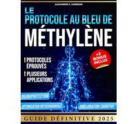 Le Protocole au Bleu de Méthylène: Guide Pharmaceutique Complet | Méthodes et protocoles Éprouvées pour la Santé Cognitive, Neurodégénérative et ... | Manuel Détaillé de Posologie et Sécurité