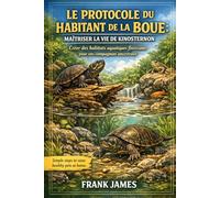 LE PROTOCOLE DU HABITANT DE LA BOUE : MAÎTRISER LA VIE DE KINOSTERNON: Créer des habitats aquatiques florissants pour vos compagnons ancestraux