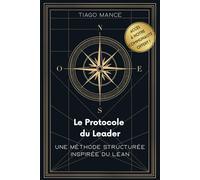 Le Protocole du Leader: Une méthode structurée inspirée du Lean