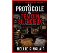 Le protocole du témoin silencieux: Un thriller psychologique captivant, mêlant mensonges, preuves et une affaire qui refuse de rester enterrée (La dissimulation de papier)