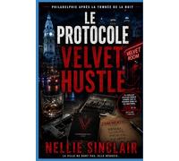 Le protocole Velvet Hustle: Un thriller policier urbain sombre sur le pouvoir dans la vie nocturne, les loyautés cachées et un empire souterrain en ... (Philadelphie après la tombée de la nuit)