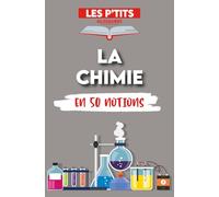 Le p'tit glossaire de la Chimie: 50 notions pour comprendre la Chimie (Les P'tits Glossaires)