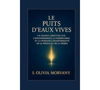 LE PUITS D'EAUX VIVES: Un roman chrétien sur l’effondrement, la miséricorde et la puissance transformante de la Parole et de la prière