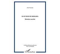 Le putsch de Bokassa: Histoire secrète