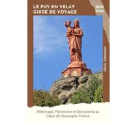 LE PUY EN VELAY GUIDE DE VOYAGE 2025/2026