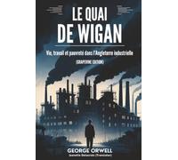 Le Quai de Wigan:Vie, travail et pauvreté dans l’Angleterre industrielle (Grapevine edition)