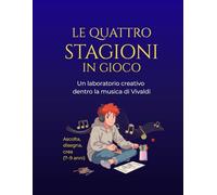 Le Quattro Stagioni in gioco: Un laboratorio creativo dentro la musica di Vivaldi