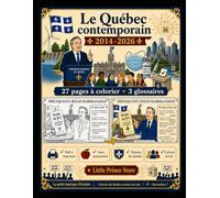 Le Québec contemporain 2014-2026 : Cahier d'activités d'univers social: 27 pages à colorier historiques et 3 glossaires pour la 5e à la 7e année (Histoire du Québec)