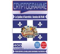 Le Québec d'Autrefois en 400 Cryptogrammes: Revivez les années 60, 70 et 80 à travers les expressions, souvenirs, traditions et moments inoubliables de votre jeunesse | Format Pratique 6" X 9"