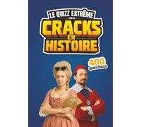 Le quizz extrême pour les cracks en histoire: 400 questions historiques pour se cultiver, tester ses connaissances en solo et s’affronter entre amis ou en famille