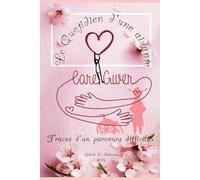 LE QUOTIDIEN D'UNE AIDANTE: Traces d'un parcours difficile