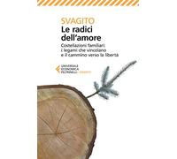 Le radici dell'amore: i legami che vincolano e il cammino verso la libertà