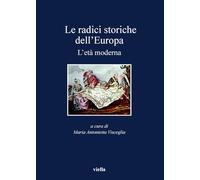 Le Radici Storiche Dell'europa: L'Eta Moderna