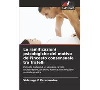 Le ramificazioni psicologiche del motivo dell'incesto consensuale tra fratelli: Potrebbe trattarsi di un desiderio carnale, un'aberrazione, un'affinità karmica o un'attrazione sessuale genetica