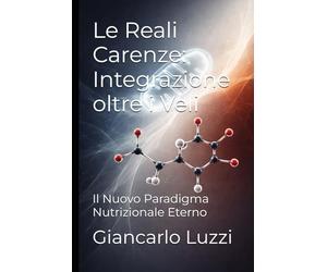 Le Reali Carenze: Integrazione oltre i Veli: Il Nuovo Paradigma Nutrizionale Eterno