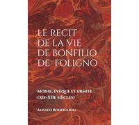 Le Récit de la vie de Bonfilio de Foligno.: Moine, évêque et ermite (XIe-XIIe siècles)