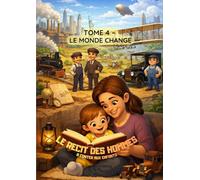 LE RECIT DES HOMMES à conter aux enfants: TOME 4 - LE MONDE CHANGE
